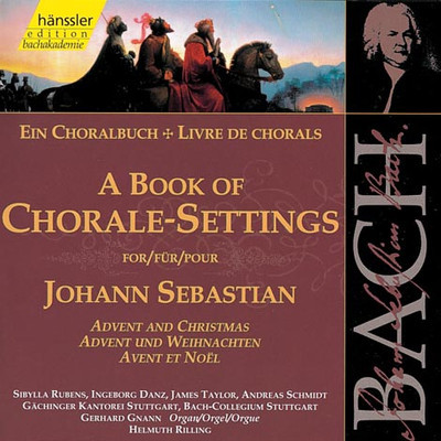 JOHANN SEBASTIAN BACH, Ein Choralbuch (Advent und Weihnachten)